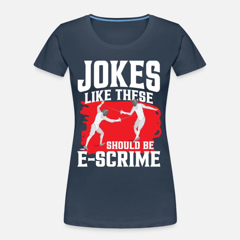 Jokes Like These Should Be E-Scrime Frauen Premium Bio T-Shirt