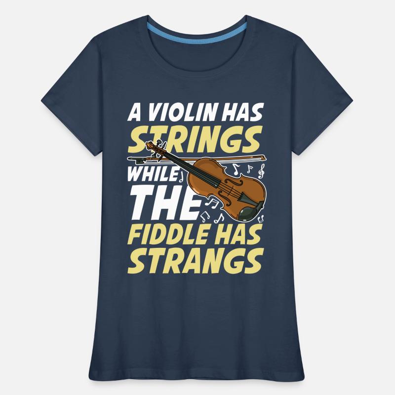 A Violin Has Strings While The Fiddle Has Strangs Frauen Premium Bio T-Shirt