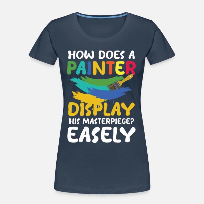 How Does A Painter Display His Masterpiece Easely Frauen Premium Bio T-Shirt