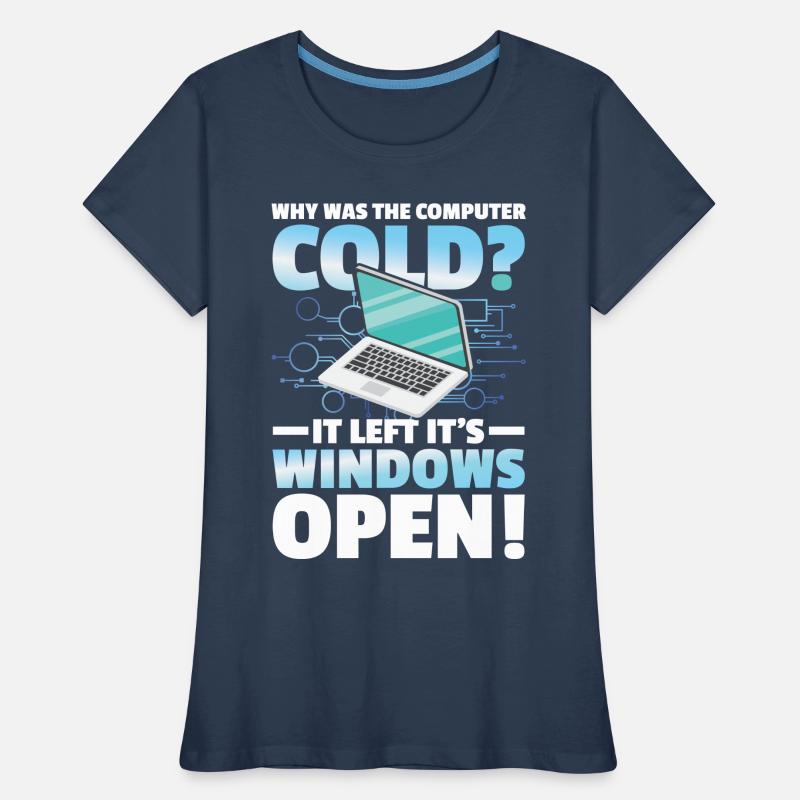 Why Was The Computer cold Left Its Windows Open Frauen Premium Bio T-Shirt
