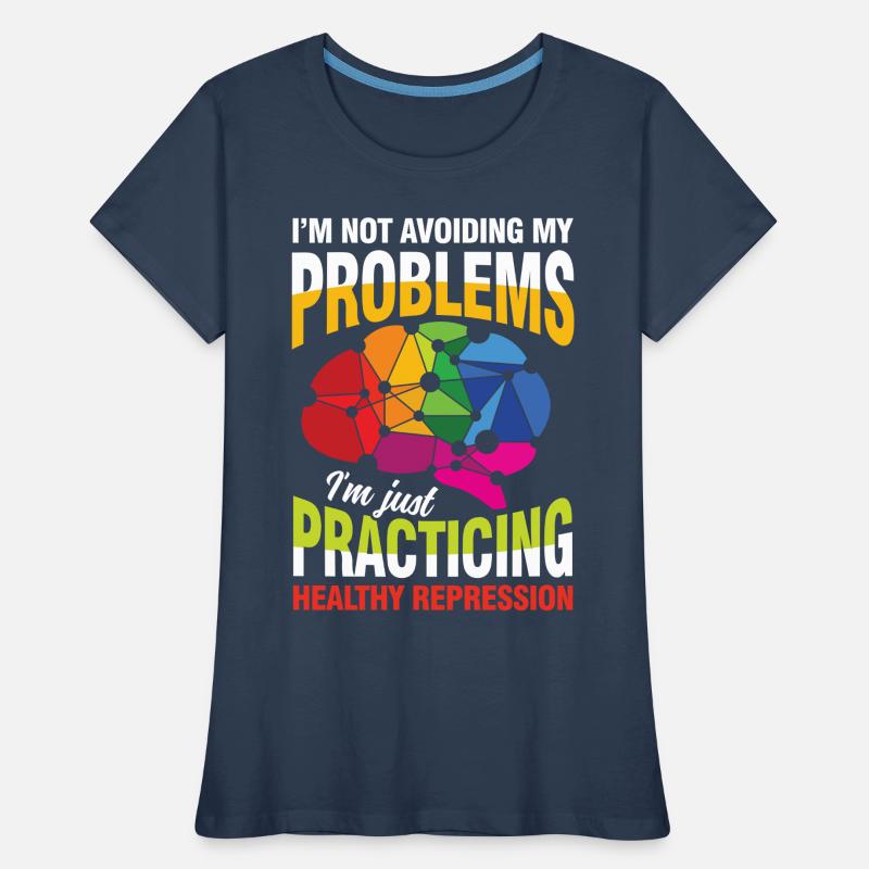I'm not avoiding my problems Frauen Premium Bio T-Shirt
