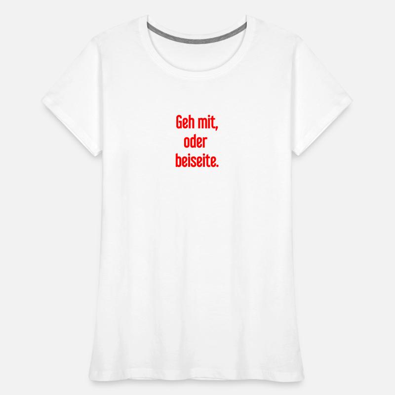 Geh mit oder beiseite Frauen Premium Bio T-Shirt