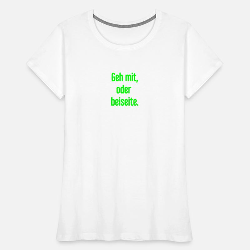 Geh mit oder beiseite Frauen Premium Bio T-Shirt
