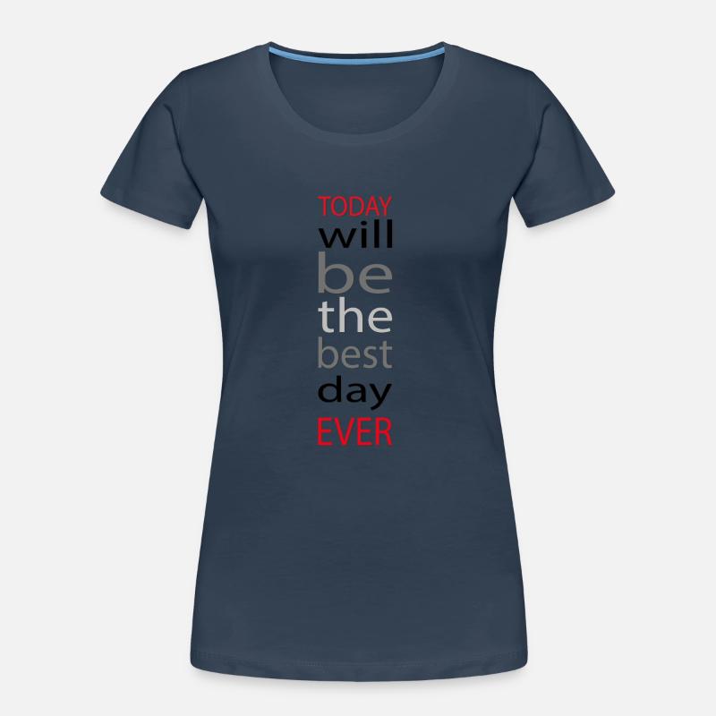 Heute wird der beste Tag aller Zeiten Frauen Premium Bio T-Shirt