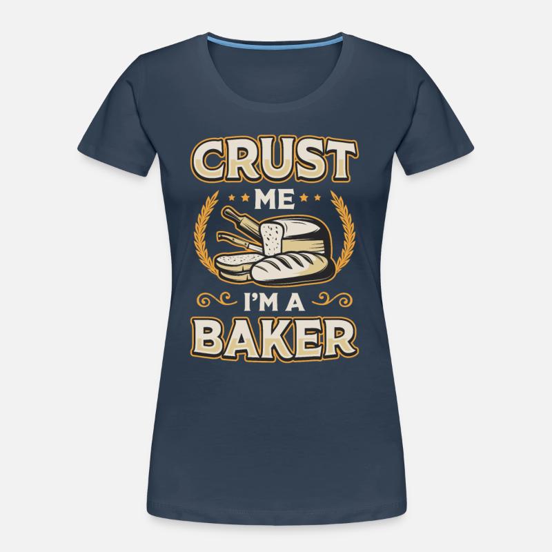 Crust Me I'm A Baker Bread Baking Women's Premium Organic T-Shirt