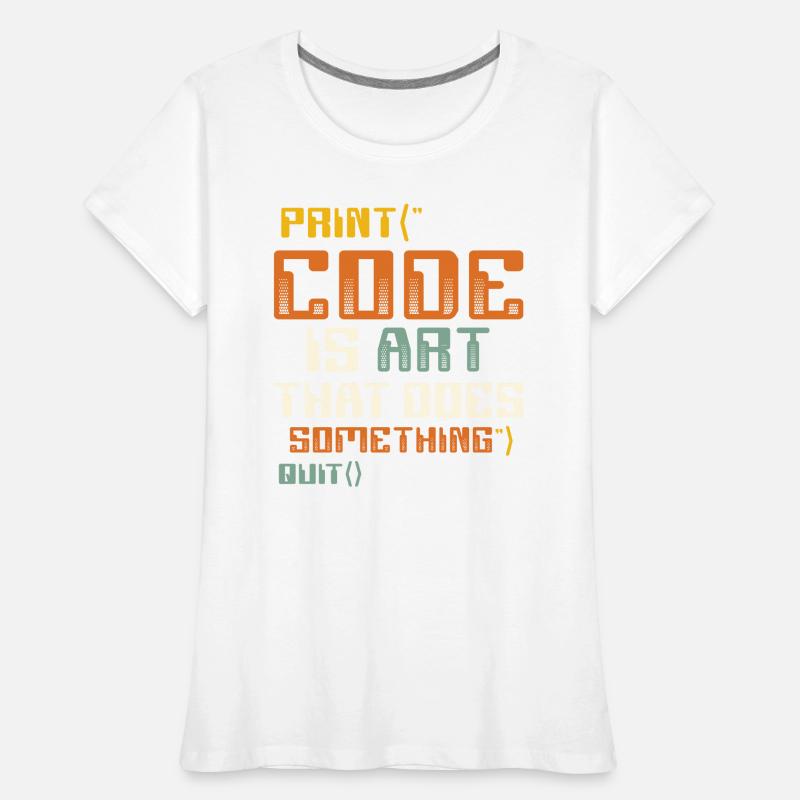 Code Ist Eine Kunst, Die Etwas Tut, Programmierung Frauen Premium Bio T-Shirt