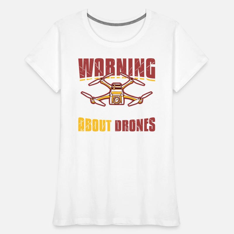 Warning, may constantly talk about drones. Pilot Women's Premium Organic T-Shirt