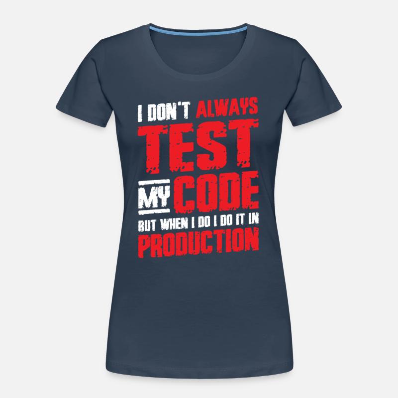 I'm testing my code in production Women's Premium Organic T-Shirt