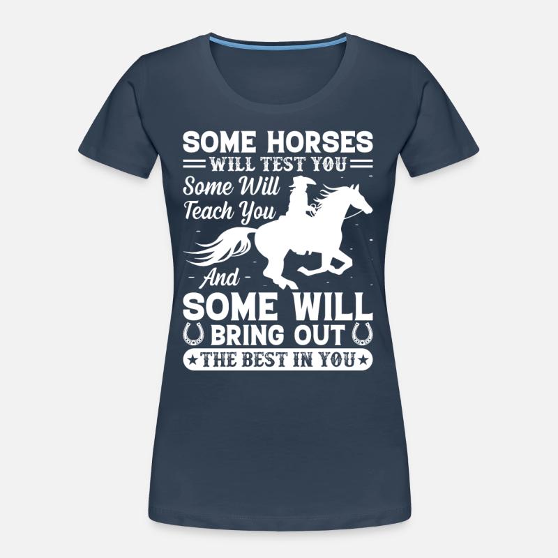 Einige Pferde werden dich testen Einige werden dic Frauen Premium Bio T-Shirt