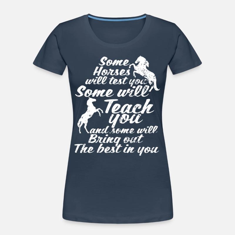Einige Pferde werden dich testen Einige werden dic Frauen Premium Bio T-Shirt