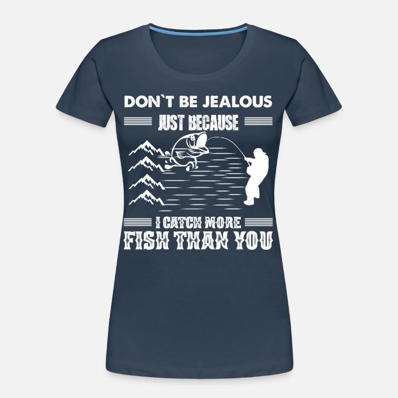 Ne sois pas jaloux juste parce que j’attrape plus de poissons T-shirt bio Premium Femme