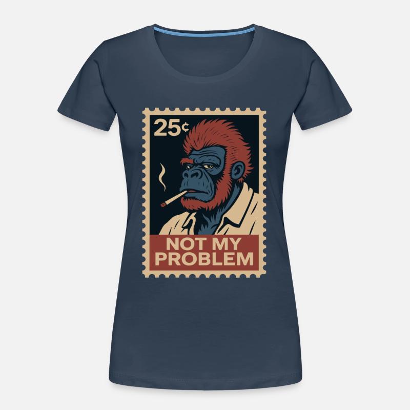 Not my problem: monkey with attitude Women's Premium Organic T-Shirt