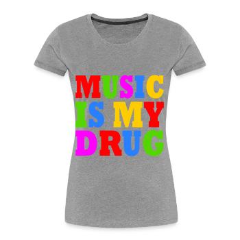 music is my drug - Women's Premium Organic T-Shirt -  - Front - Mia (176cm)