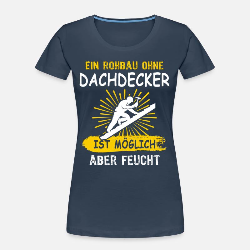 Dachdecker Sprüche Dachdecken Frauen Premium Bio T-Shirt