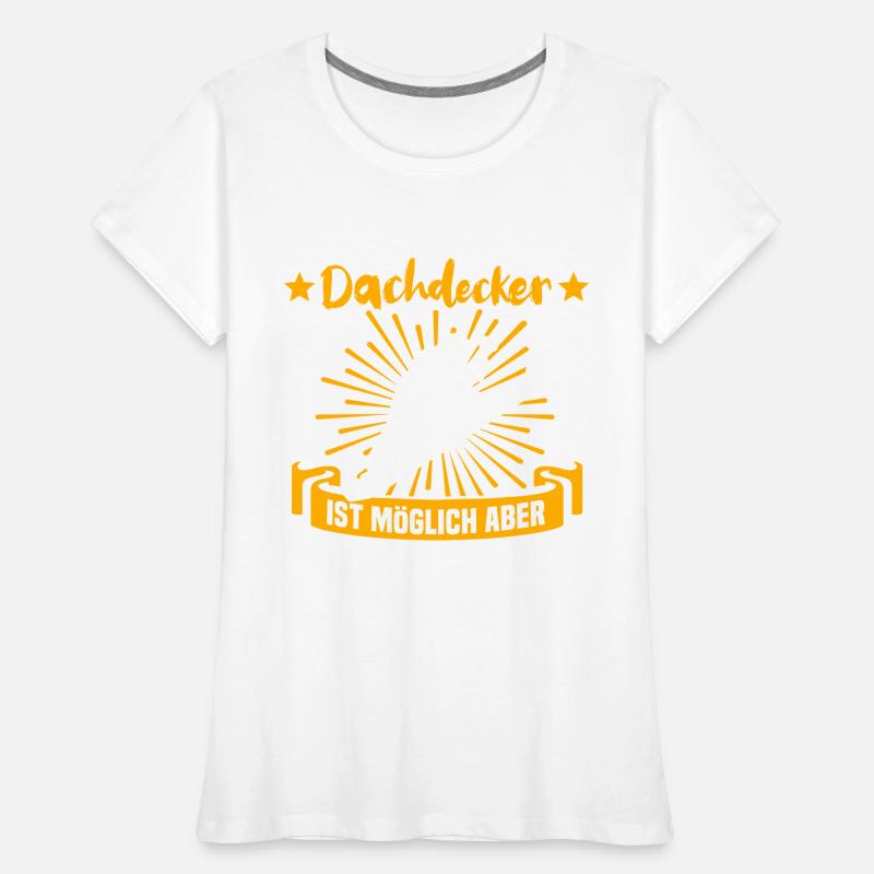 Dachdecker Dächer Decken Dachdecken Frauen Premium Bio T-Shirt