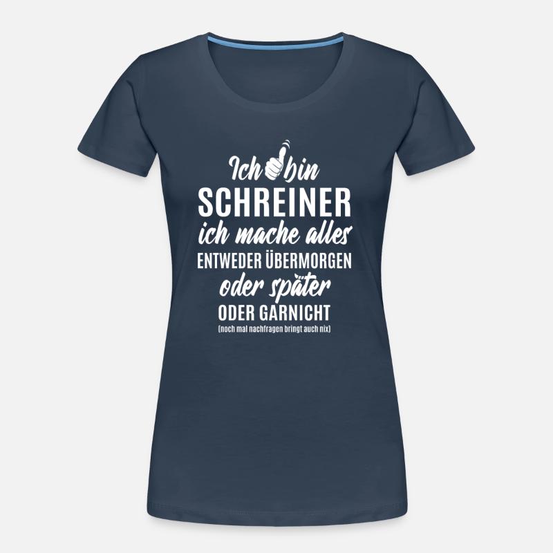 Schreiner - ich mache alles später oder garnicht Frauen Premium Bio T-Shirt