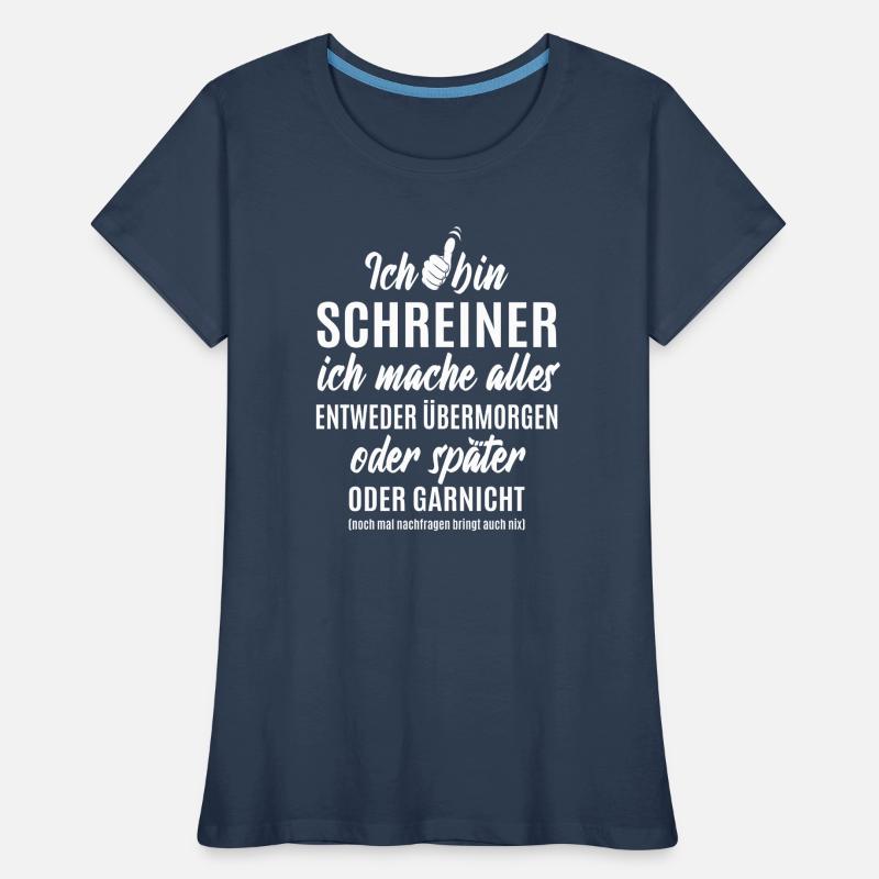 Schreiner - ich mache alles später oder garnicht Frauen Premium Bio T-Shirt