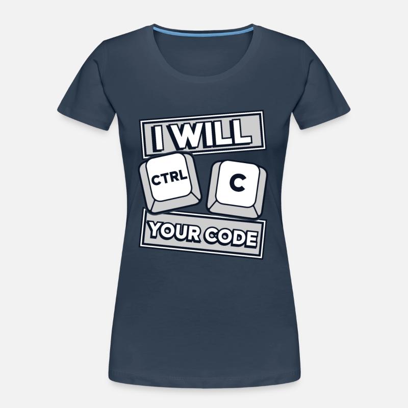 I Will Ctrl C Your Code Developer Coder Women's Premium Organic T-Shirt