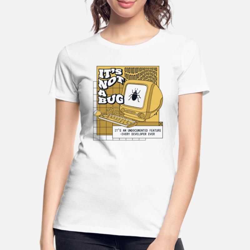 It's Not A Bug Undocumented Feature Developer Frauen Premium Bio T-Shirt