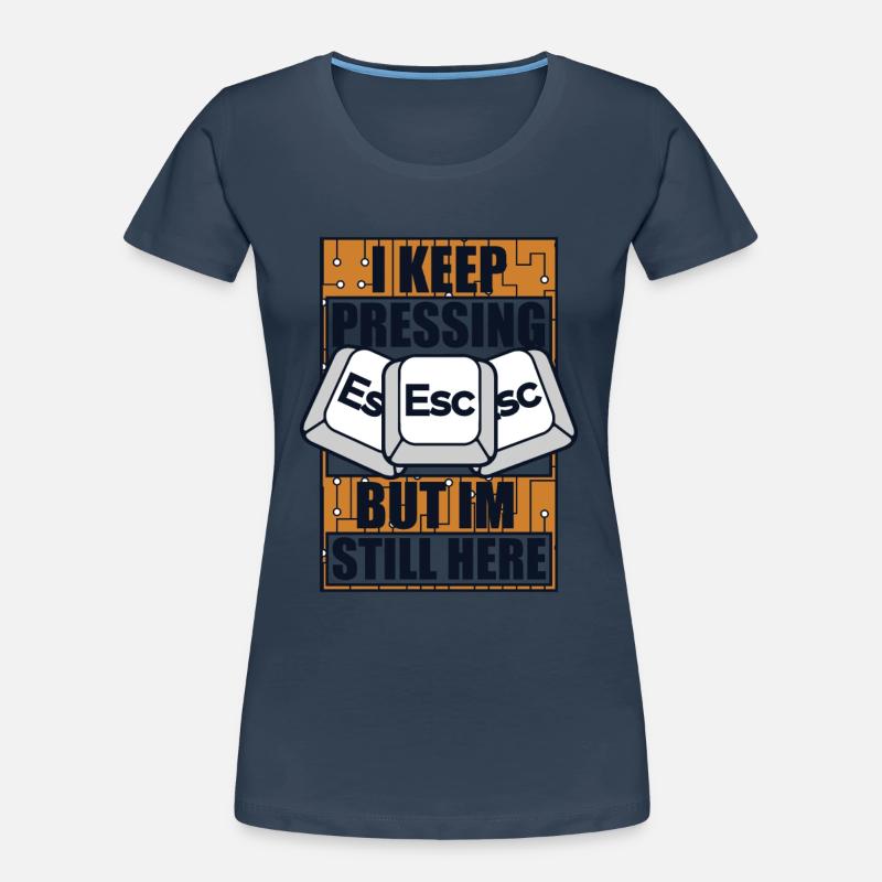I Keep Pressing Esc Informatiker Admin Women's Premium Organic T-Shirt