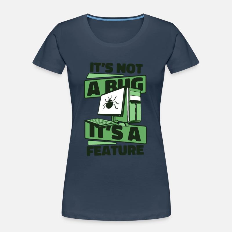 Ce n’est pas un bug, c’est un codeur développeur de fonctionnalités T-shirt bio Premium Femme