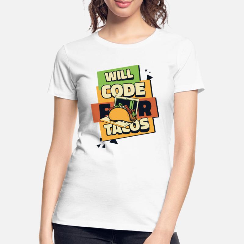 Will Code For Tacos Developer Coder Programmer T-shirt bio Premium Femme