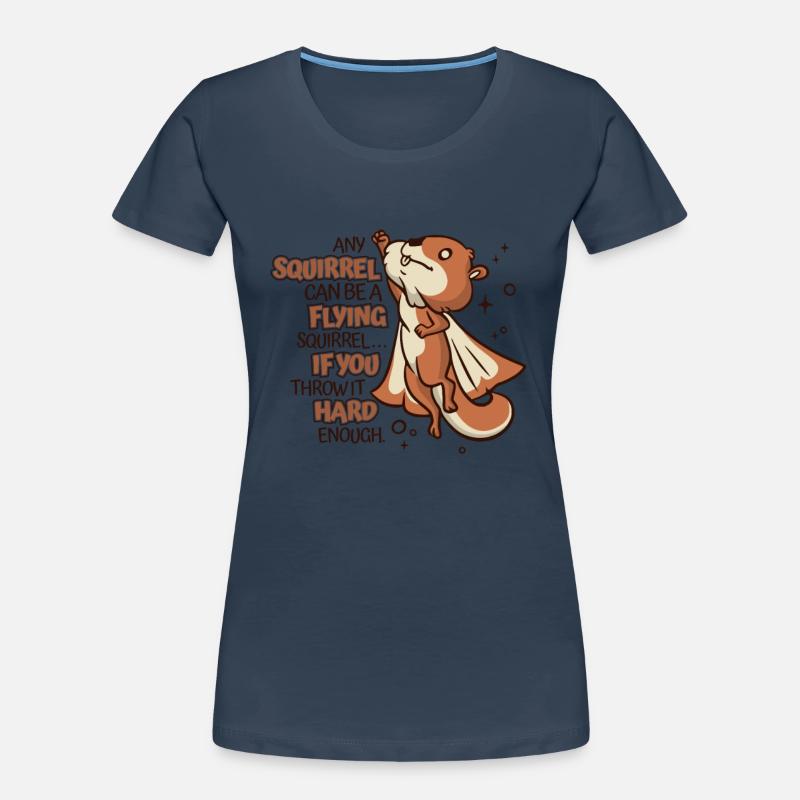 Any Squirrel Can Be A Flying Squirrel Squirrel Women's Premium Organic T-Shirt