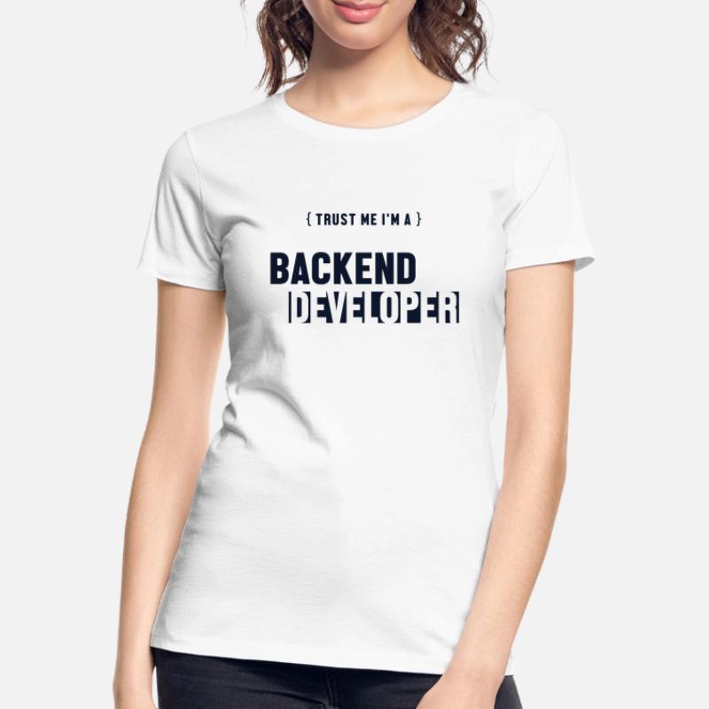 Trust Me I'm Backend Developer Developer Coder Frauen Premium Bio T-Shirt