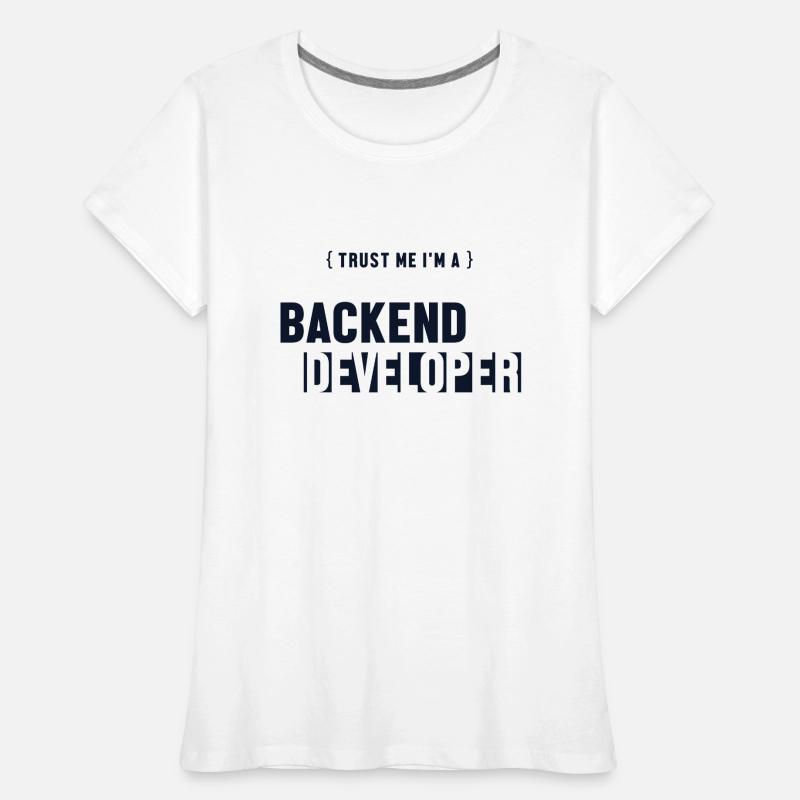 Trust Me I'm Backend Developer Developer Coder Frauen Premium Bio T-Shirt