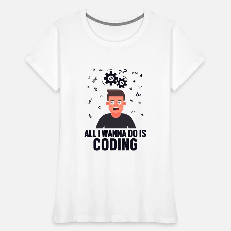 Tout ce que je veux faire, c’est coder Développeur Codeur T-shirt bio Premium Femme