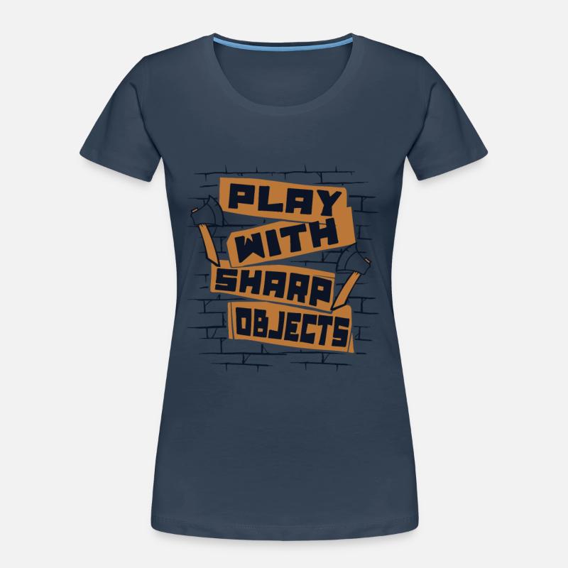 Play With Sharp Objects Axe Throwing Competition Women's Premium Organic T-Shirt