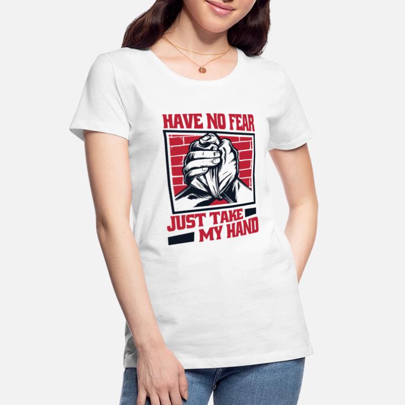 N’ayez crainte, prenez simplement mon bras de techniques de main T-shirt bio Premium Femme