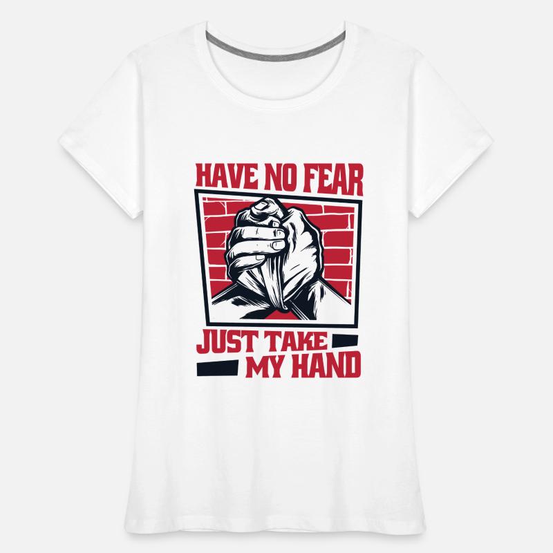 N’ayez crainte, prenez simplement mon bras de techniques de main T-shirt bio Premium Femme