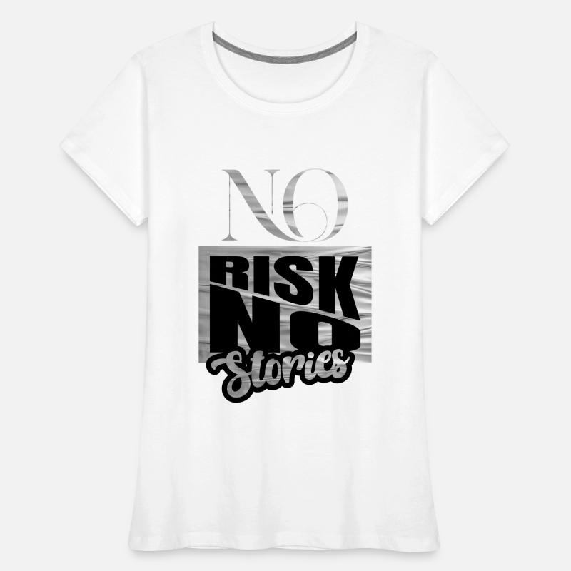 Pas de risque, pas d’histoires T-shirt bio Premium Femme