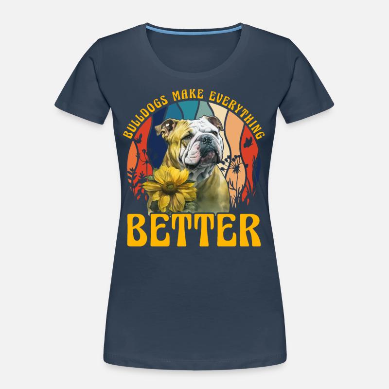 Bulldos make everything better Frauen Premium Bio T-Shirt