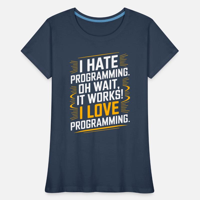 I Hate Programming Oh Wait I Love Programming Frauen Premium Bio T-Shirt