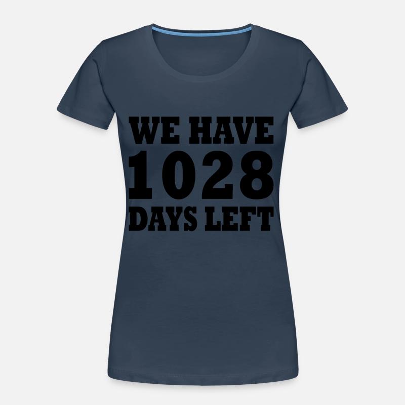 we have 1028 days left T-shirt bio Premium Femme
