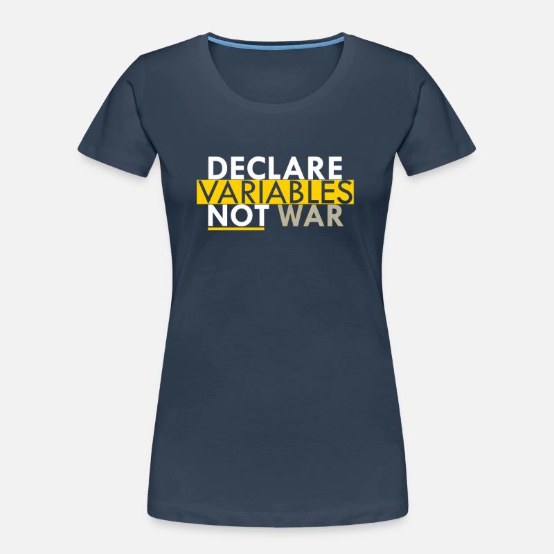 Déclarez les variables non le cadeau de programmeur de guerre T-shirt bio Premium Femme