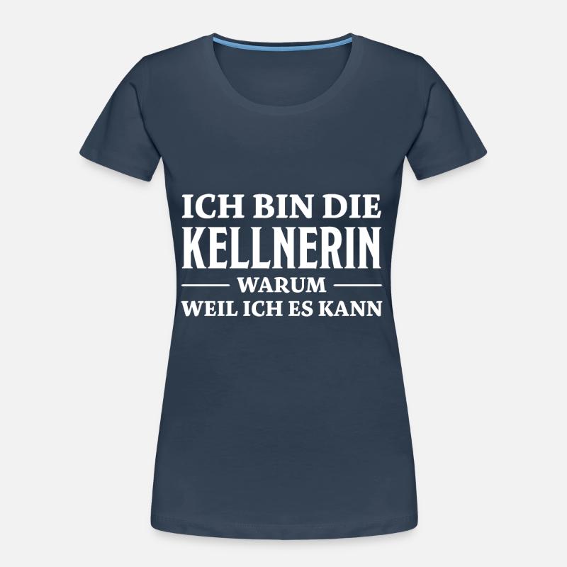 Kellnerin Spruch Kellner Beruf Kellnerin Geschenk Frauen Premium Bio T-Shirt