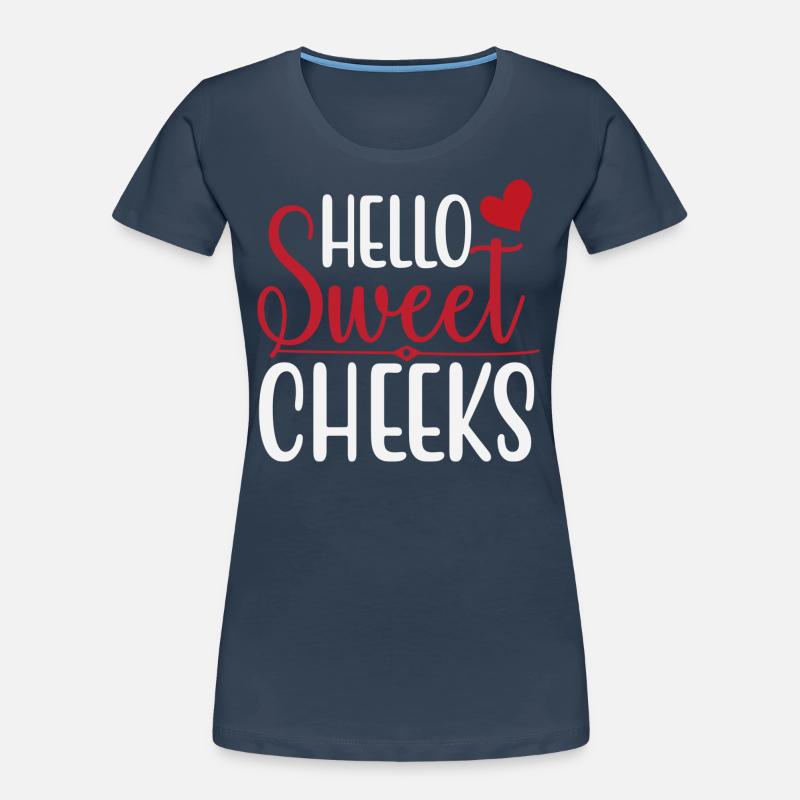 Hello Sweet Cheeks Frauen Premium Bio T-Shirt