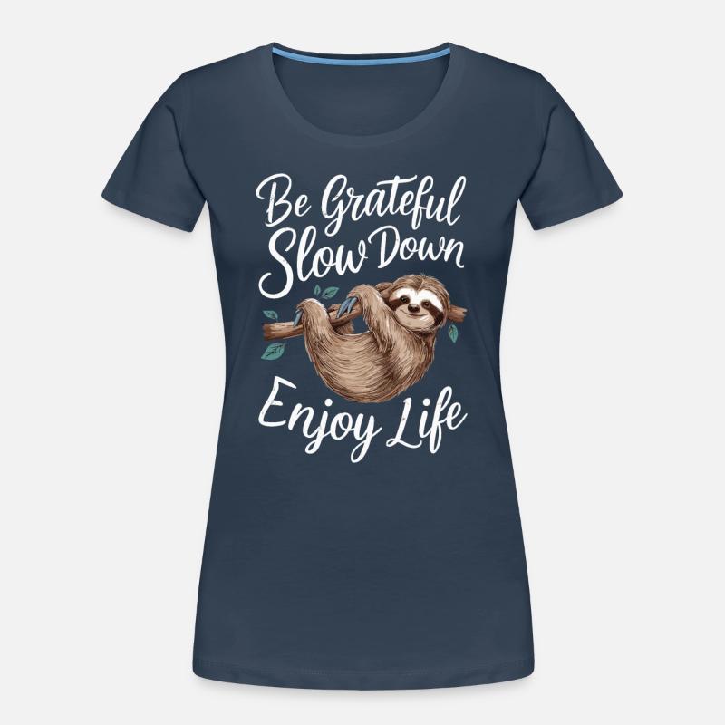 Sei Dankbar Langsam Machen Leben Genießen - Frauen Premium Bio T-Shirt