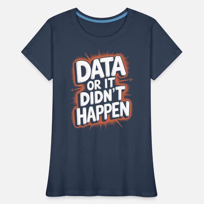 Daten Oder Es Ist Nicht Passiert Data Analyst Data Frauen Premium Bio T-Shirt