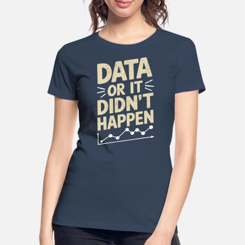 Data Analyst Data Scientist Data Engineer : Data Or T-shirt bio Premium Femme