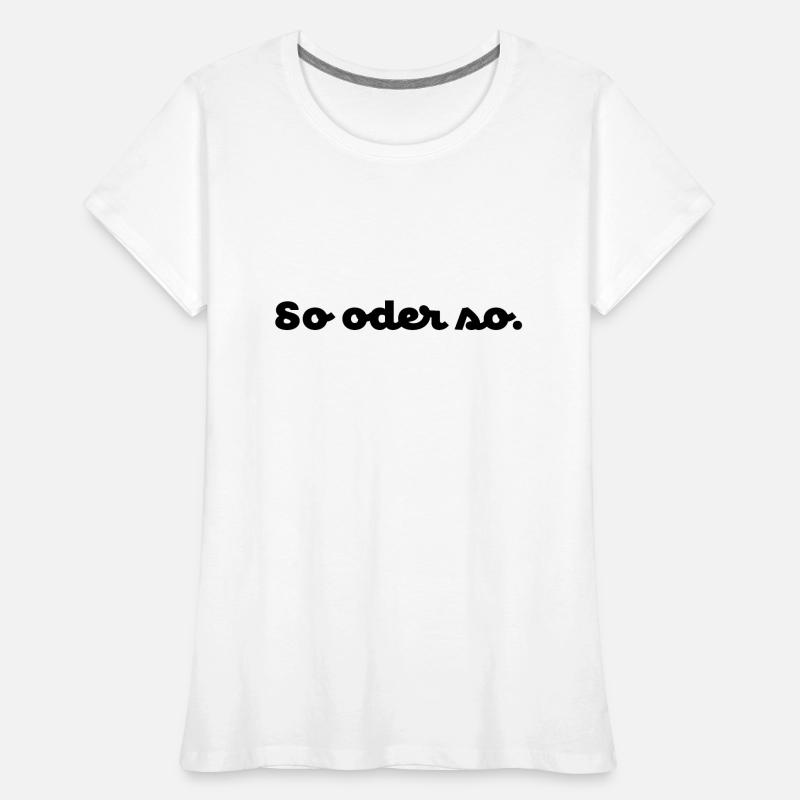 So oder so. No.3 Frauen Premium Bio T-Shirt
