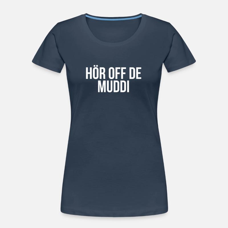 Hör off de Muddi - Saxon Ossi dialect Women's Premium Organic T-Shirt