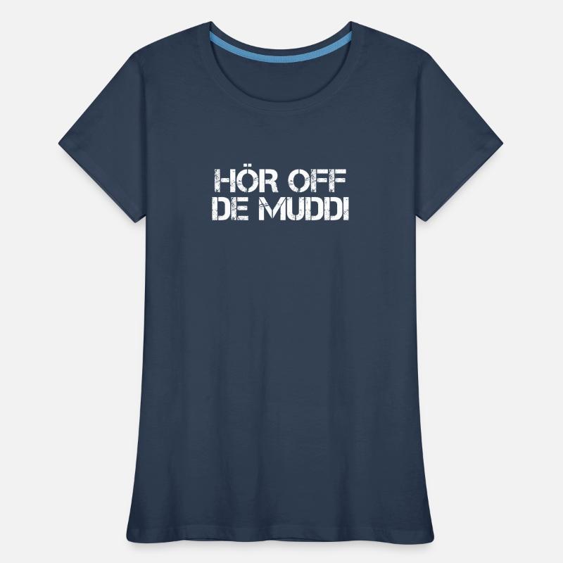 Hör off de Muddi - Saxon Ossi dialect Women's Premium Organic T-Shirt
