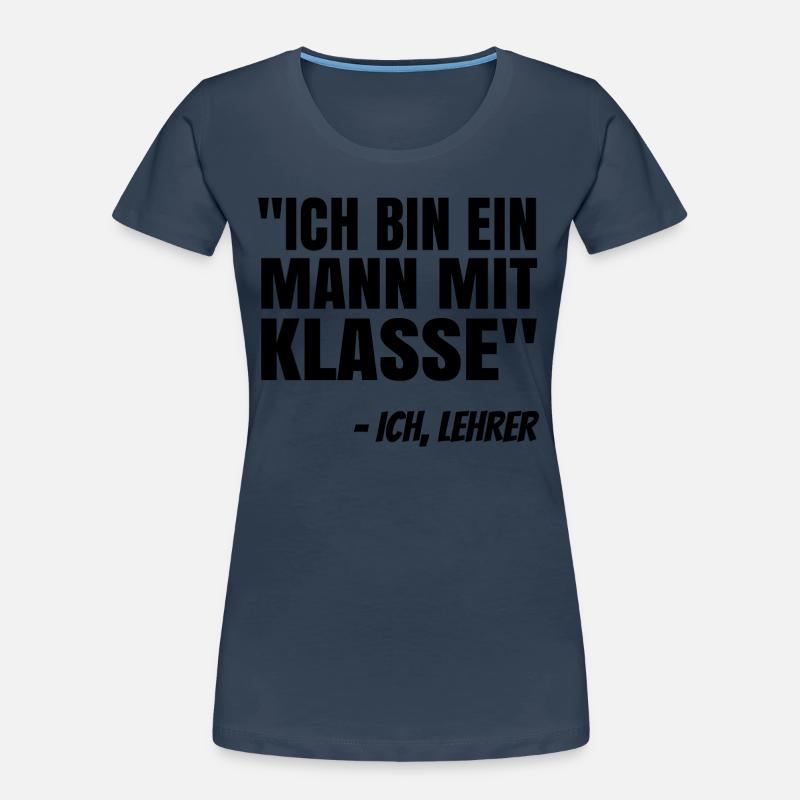 Ich Bin Ein Mann Mit Klasse Lehrer Pädagoge Schule Frauen Premium Bio T-Shirt