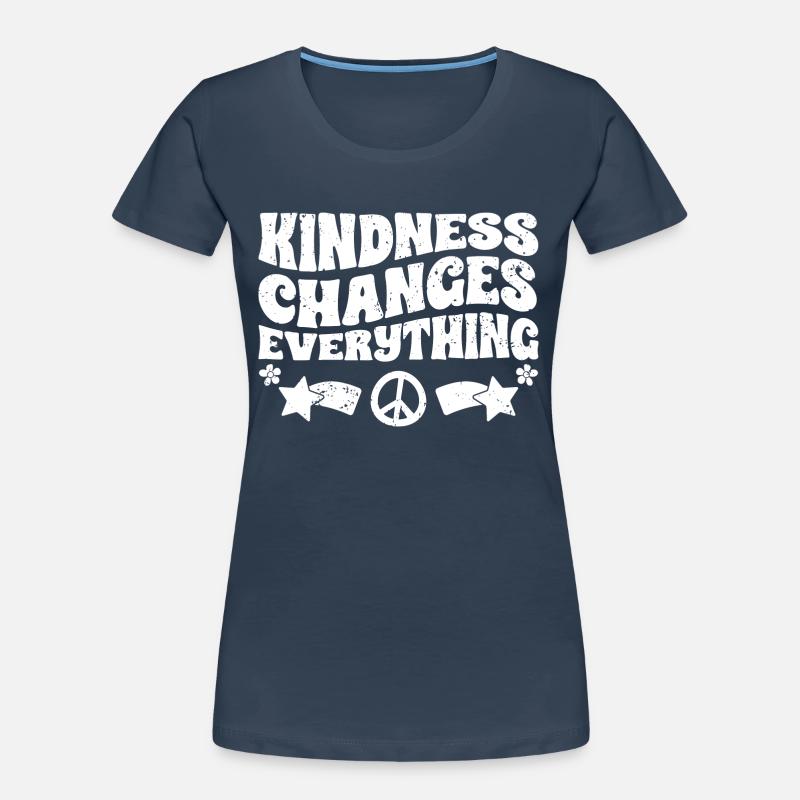 Kindness Changes Everything A Humanity Frauen Premium Bio T-Shirt