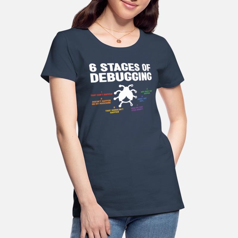 6 Stages Of Debugging Coder Programmer Software De Frauen Premium Bio T-Shirt