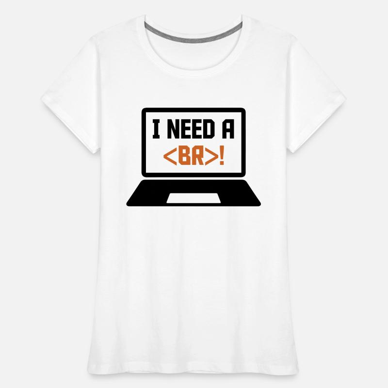 I Need A Break Coding Programming Computer Scienti Frauen Premium Bio T-Shirt